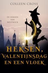 Icon image Heksen, Valentijnsdag en een vloek: Een âHeksen van Westwickâ Cozy Mystery