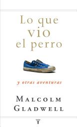 Icon image Lo que vio el perro: y otras aventuras