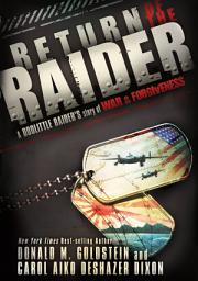 Icon image Return of the Raider: A Doolittle Raider's Story of War & Forgiveness