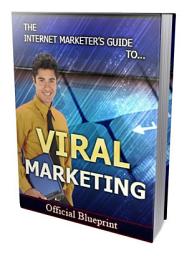 Icon image IM Guide to Viral Marketing: Get Ready to Give Your Business a Huge Upgrade, Because You're About to Discover the Time Saving, Profit Boosting Magic of Viral Marketing!