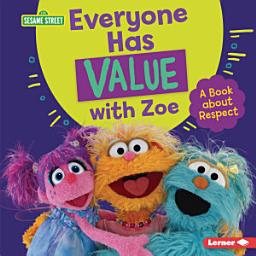 Icon image Everyone Has Value with Zoe: A Book about Respect