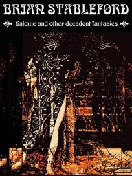 Icon image Salome and other Decadent Fantasies