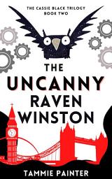 Icon image The Uncanny Raven Winston: The Cassie Black Trilogy, Book Two