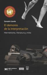 Icon image El demonio de la interpretación: Hermetismo, literatura y mito