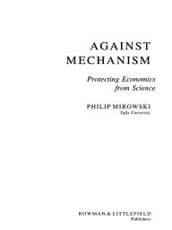 Icon image Against Mechanism: Protecting Economics from Science