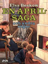 Icon image En aprilsaga och andra sagor