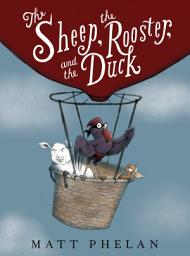 Icon image The Sheep, the Rooster, and the Duck: A Tale from the Age of Wonder