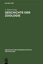 Icon image Geschichte der Zoologie: Bis auf Joh. Müller und Charl. Darwin
