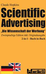 Icon image Scientific Advertising: Die Wissenschaft der Werbung. Zweisprachige Edition inkl. Originalausgabe. 2-in-1 - Buch-in-Buch
