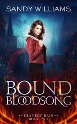 Icon image Bound by Bloodsong: A Kennedy Rain Urban Fantasy