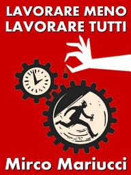 Icon image Lavorare meno, lavorare tutti!