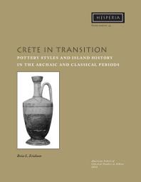 Icon image Crete in Transition: Pottery Styles and Island History in the Archaic and Classical Periods