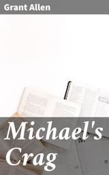 Icon image Michael's Crag: Exploring class dynamics and personal growth in the English countryside