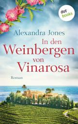 Icon image In den Weinbergen von Vinarosa: Roman – Für alle, die nicht genug bekommen von mutigen Frauen in der Geschichte