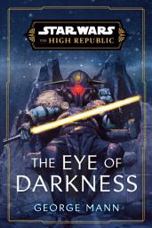 Icon image Star Wars: The Eye of Darkness (The High Republic)