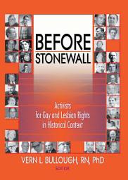 Icon image Before Stonewall: Activists for Gay and Lesbian Rights in Historical Context