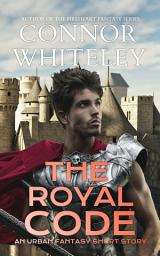 Icon image The Royal Code: An Urban Fantasy Short Story