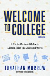 Icon image Welcome to College: A Christ-Centered Guide to Lasting Faith in a Changing World
