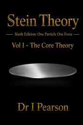 Icon image Stein Theory 6.1, Volume 1: One Particle, One Force