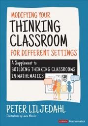 Icon image Modifying Your Thinking Classroom for Different Settings: A Supplement to Building Thinking Classrooms in Mathematics