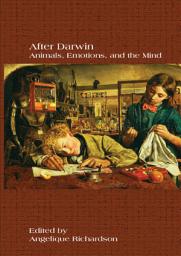 Icon image After Darwin: Animals, Emotions, and the Mind