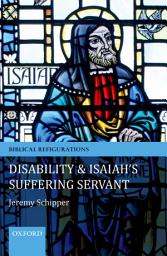Icon image Disability and Isaiah's Suffering Servant