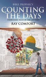 Icon image Counting the Days: Undeniable Signs of the Last Days
