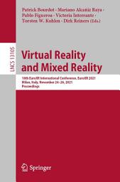Icon image Virtual Reality and Mixed Reality: 18th EuroXR International Conference, EuroXR 2021, Milan, Italy, November 24–26, 2021, Proceedings