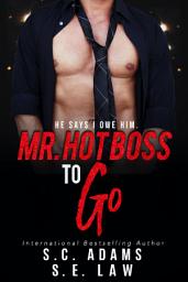 Icon image Mr. Hot Boss To Go: A Forbidden Romance