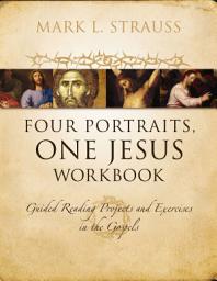 Icon image Four Portraits, One Jesus Workbook: Guided Reading Projects and Exercises in the Gospels