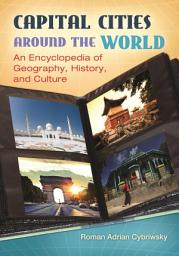 Icon image Capital Cities around the World: An Encyclopedia of Geography, History, and Culture