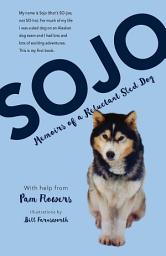Icon image Sojo: Memoirs of a Reluctant Sled Dog