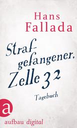 Icon image Strafgefangener, Zelle 32: Tagebuch