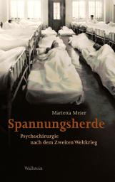 Icon image Spannungsherde: Psychochirurgie nach dem Zweiten Weltkrieg