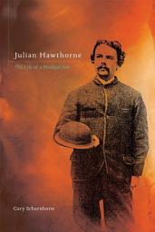 Icon image Julian Hawthorne: The Life of a Prodigal Son