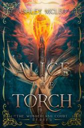 Icon image Alice the Torch: A Young Adult Fae Epic Fantasy Retelling