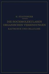 Icon image Die Hochmolekularen Organischen Verbindungen: Kautschuk und Cellulose