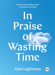 Icon image In Praise of Wasting Time