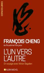 Icon image L'Un vers l'autre: En voyage avec Victor Segalen