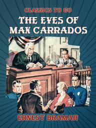 Icon image The Eyes of Max Carrados: Restored Classics to Go Edition