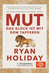 Icon image Mut – Das Glück ist mit dem Tapferen: Die vier stoischen Tugenden Band I | Courage Is Calling: Fortune Favours the Brave deutsche Ausgabe