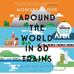 Icon image Around the World in 80 Trains: A 45,000-Mile Adventure