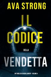 Icon image Il Codice della Vendetta (Un Thriller di Remi Laurent – Volume 4)