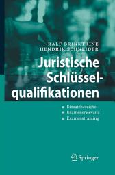 Icon image Juristische Schlüsselqualifikationen: Einsatzbereiche - Examensrelevanz - Examenstraining