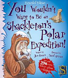 Icon image You Wouldn't Want to Be on Shackleton's Polar Expedition!