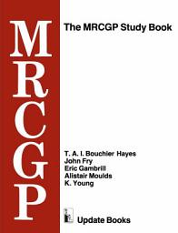Icon image The MRCGP Study Book: Tests and self-assessment exercises devised by MRCGP examiners for those preparing for the exam
