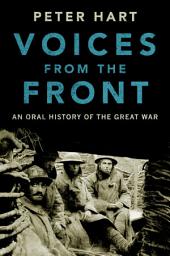 Icon image Voices from the Front: An Oral History of the Great War