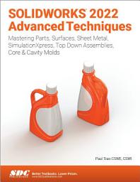 Icon image SOLIDWORKS 2022 Advanced Techniques: Mastering Parts, Surfaces, Sheet Metal, SimulationXpress, Top-Down Assemblies, Core & Cavity Molds