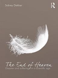 Icon image The End of Heaven: Disaster and Suffering in a Scientific Age