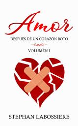 Icon image Amor Después De un Corazón Roto, Volumen I